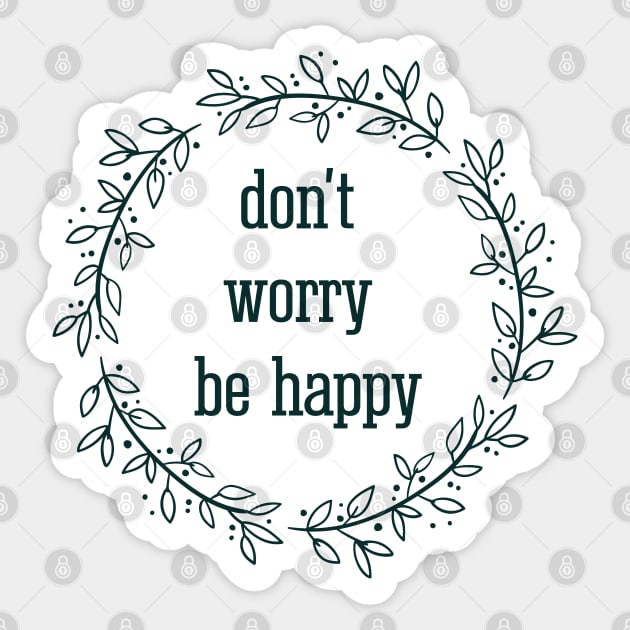 don't worry be happy / inspirational quote Sticker by Yurko_shop